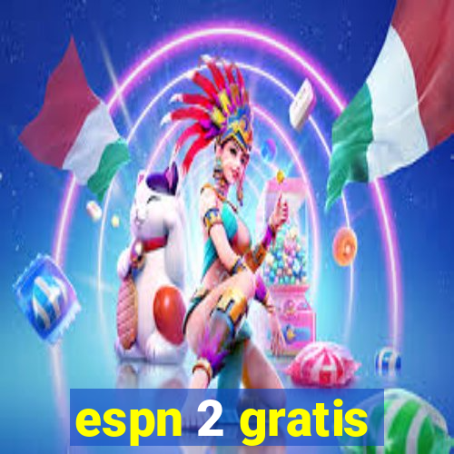 espn 2 gratis